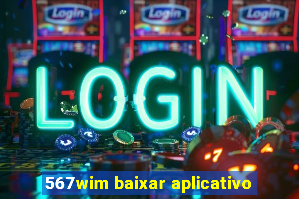 567wim baixar aplicativo